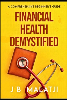 Paperback Financial Health Demystified: A Comprehensive Beginner's Guide Book