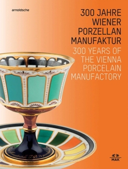 Hardcover 300 Years of the Vienna Porcelain Manufactory Book