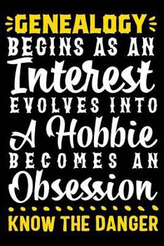 Paperback Genealogy Begins as an Interest Evolves Into a Hobbie Becomes an Obsession Know the Danger Book