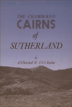 The Chambered Cairns of Sutherland - Book  of the Chambered Cairns of Scotland