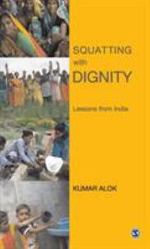 Paperback Squatting with Dignity: Lessons from India Book