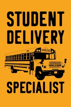 Student Delivery Specialist: Notebook 6" x 9" 120 Page Funny Bus Driver Gifts