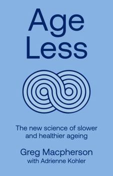 Paperback Age Less: The New Science of Slower and Healthier Ageing Book
