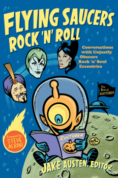 Paperback Flying Saucers Rock 'n' Roll: Conversations with Unjustly Obscure Rock 'n' Soul Eccentrics Book