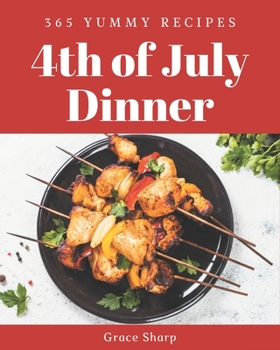 Paperback 365 Yummy 4th of July Dinner Recipes: A Highly Recommended Yummy 4th of July Dinner Cookbook Book