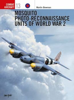Mosquito Photo-Reconnaissance Units of World War 2 (Osprey Combat Aircraft 13) - Book #13 of the Osprey Combat Aircraft