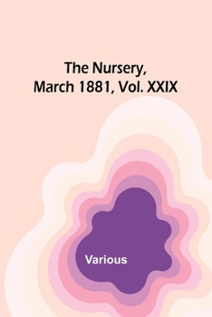 Paperback The Nursery, March 1881, Vol. XXIX Book