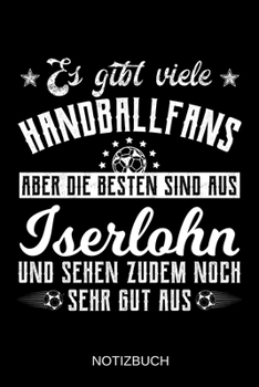 Es gibt viele Handballfans aber die besten sind aus Iserlohn und sehen zudem noch sehr gut aus: A5 Notizbuch | Liniert 120 Seiten | ... | Muttertag | Namenstag (German Edition)