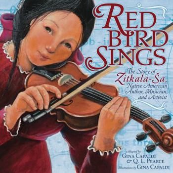 Library Binding Red Bird Sings: The Story of Zitkala-Sa, Native American Author, Musician, and Activist Book