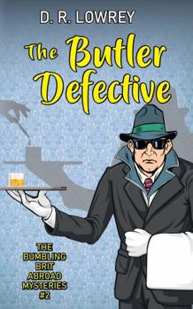 Paperback The Butler Defective: A Humorous Amateur Sleuth Mystery (The Bumbling Brit Abroad Mysteries) Book