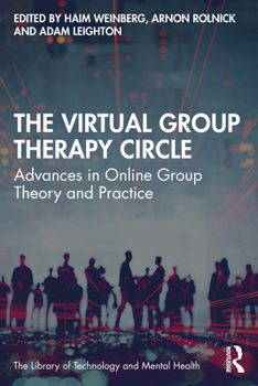 Paperback The Virtual Group Therapy Circle: Advances in Online Group Theory and Practice Book