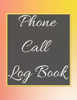 Phone Call Log Book: Telephone Message Tracker And Notebook