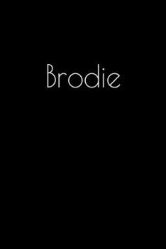 Paperback Brodie: Notebook / Journal / Diary - 6 x 9 inches (15,24 x 22,86 cm), 150 pages. Personalized for Brodie. Book