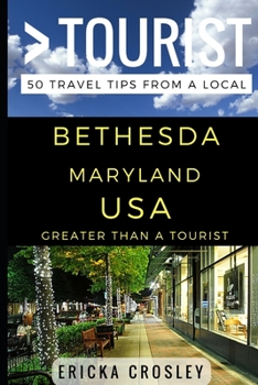 Paperback Greater Than a Tourist - Bethesda Maryland USA: 50 Travel Tips from a Local Book