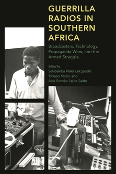 Paperback Guerrilla Radios in Southern Africa: Broadcasters, Technology, Propaganda Wars, and the Armed Struggle [Dutch] Book