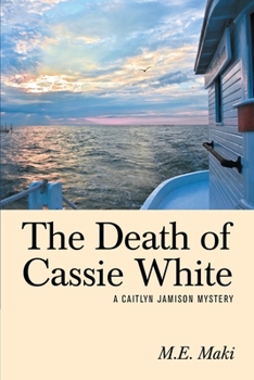 Paperback The Death of Cassie White: A Caitlyn Jamison Mystery Book