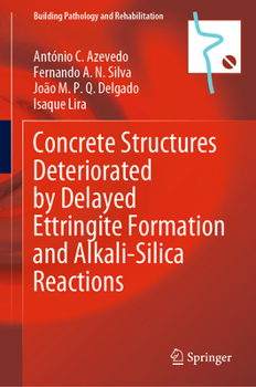 Hardcover Concrete Structures Deteriorated by Delayed Ettringite Formation and Alkali-Silica Reactions Book