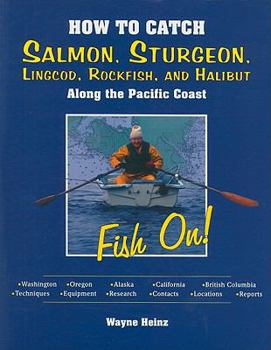 Paperback How to Catch Salmon, Sturgeon, Lingcod, Rockfish, and Halibut Along the Pacific Coast Book