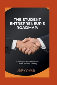 Paperback The Student Entrepreneur's Roadmap: : Excelling in Academics and Online Business Mastery [Large Print] Book