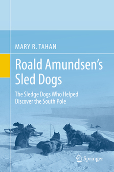 Hardcover Roald Amundsen's Sled Dogs: The Sledge Dogs Who Helped Discover the South Pole Book