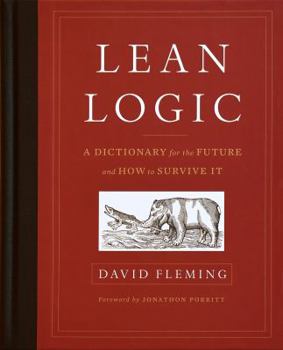 Hardcover Lean Logic: A Dictionary for the Future and How to Survive It Book