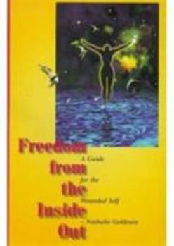 Paperback Freedom from the Inside Out: A Guide to the Wounded Self Book