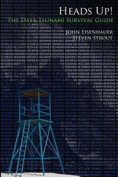 Paperback Heads Up!: The Data Tsunami Survival Guide Book