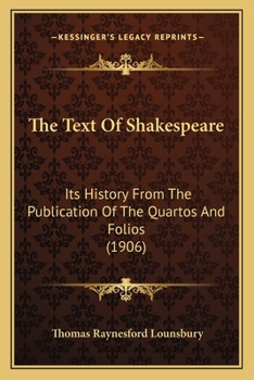 Paperback The Text Of Shakespeare: Its History From The Publication Of The Quartos And Folios (1906) Book