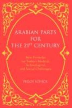 Paperback Arabian Parts for the 21st Century: New Formulas for Today's Medical, Technological, and Social Challenges Book