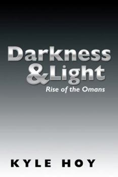 Hardcover Darkness & Light: Rise of the Omans Book