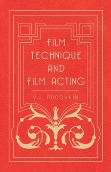 Paperback Film Technique and Film Acting: The Cinema Writings of V.I. Pudovkin Book
