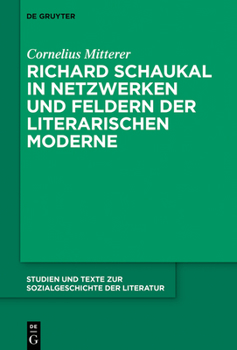 Hardcover Richard Schaukal in Netzwerken Und Feldern Der Literarischen Moderne [German] Book