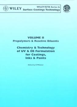 Chemistry & Technology of UV & EB Formulation for Coatings, Inks & Paints, Vol. II, Prepolymers & Reactive Diluents
