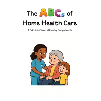 The ABCs of Home Health Care