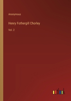 Paperback Henry Fothergill Chorley: Vol. 2 Book