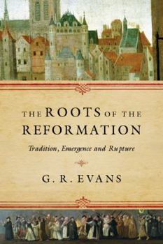 Paperback The Roots of the Reformation: Tradition, Emergence and Rupture Book