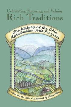 Paperback Celebrating, Honoring, and Valuing Rich Traditions: The History of the Ohio Appalachian Arts Program Book