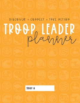 Troop Leader Planner: The Ultimate Organizer For Ambassador Girls & Multi-Level Troops (Undated)