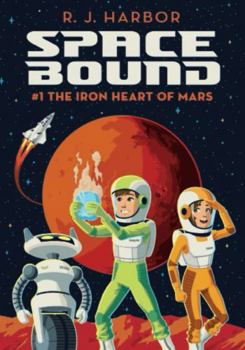 Paperback The Iron Heart of Mars (Space Bound) Book