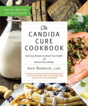 Paperback The Candida Cure Cookbook: Delicious Recipes to Reset Your Health and Restore Your Vitality Book