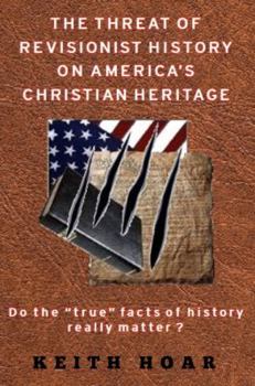 Hardcover The Threat of Revisionist History on America's Christian Heritage Book