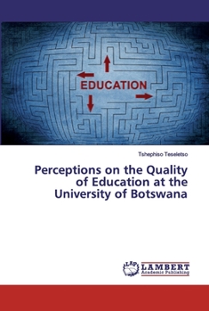 Paperback Perceptions on the Quality of Education at the University of Botswana Book