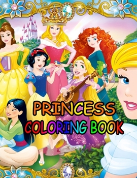 Princess coloring book: Princess Coloring Book for Girls, Kids, Toddlers, Ages 2-4, Ages 4-8