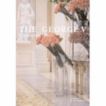 Hardcover The George V: A Legendary Hotel Book