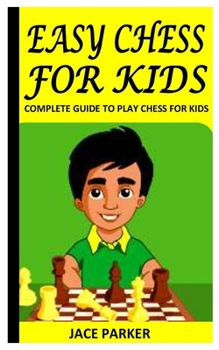 Paperback Easy Chess for Kids: Complete Guide to Play Chess for Kids Book