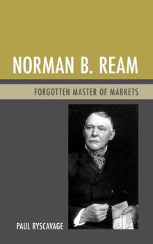 Hardcover Norman B. Ream: Forgotten Master of Markets Book