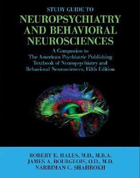 Paperback Study Guide to Neuropsychiatry and Behavioral Neurosciences: A Companion to the American Psychiatric Publishing Textbook of Neuropsychiatry and Behavi Book