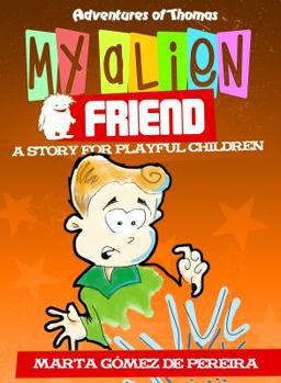 My Alien Friend: A Short Story for Playful Children