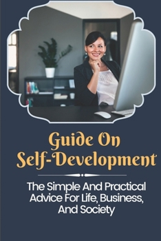 Paperback Guide On Self-Development: The Simple And Practical Advice For Life, Business, And Society: The Job Search Process Book