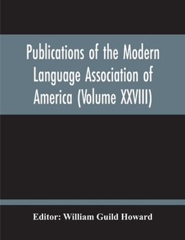 Paperback Publications Of The Modern Language Association Of America (Volume Xxviii) Book